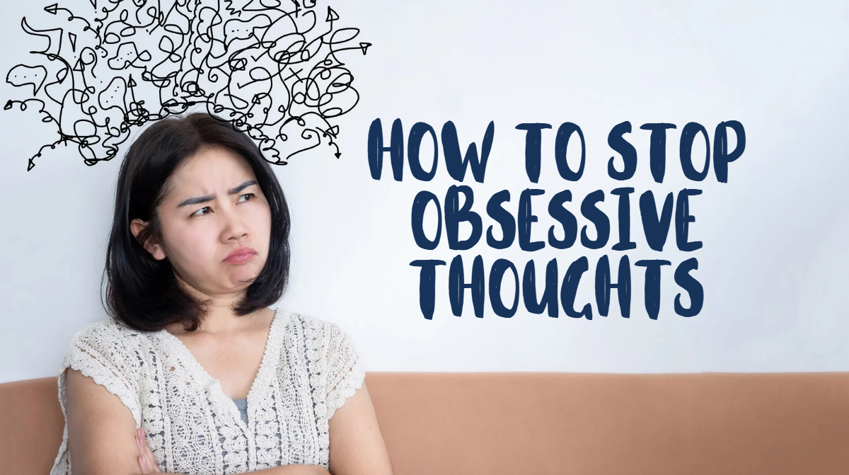 how to stop obsessive thoughts