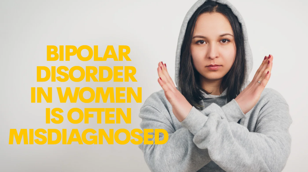 bipolar disorder in women is often misdiagnosed