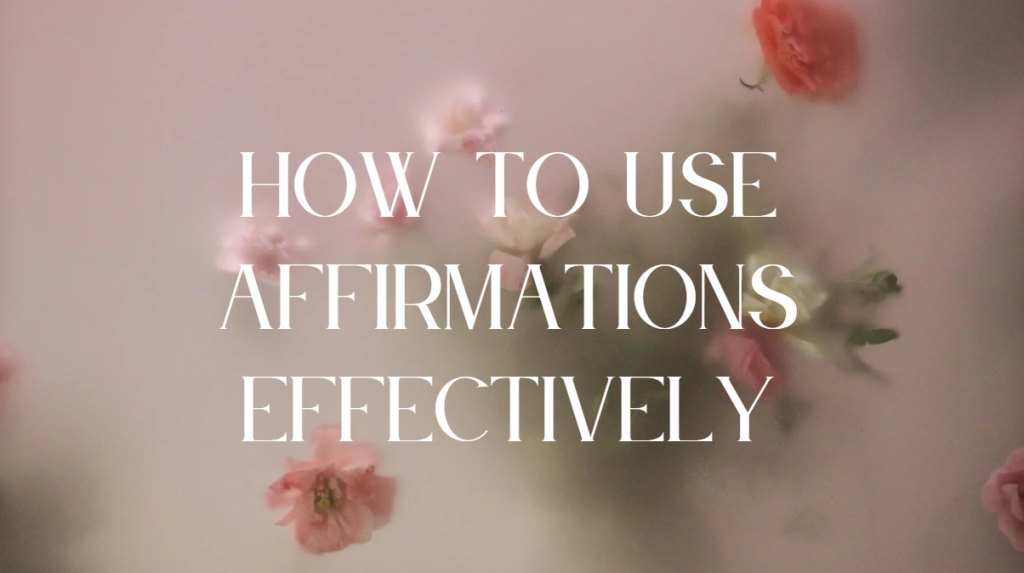 how to use affirmations effectively