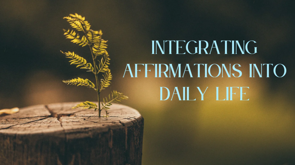 integrating affirmations into daily life