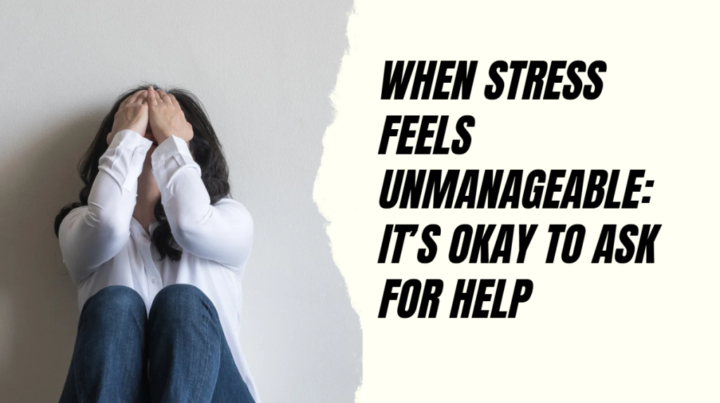 when stress feels unmanageable