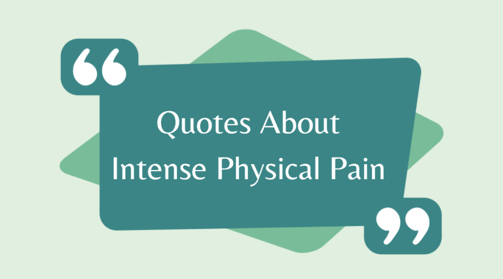 quotes about intense physical pain